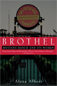 Title: Brothel: Mustang Ranch and Its Women, Author: Alexa Albert