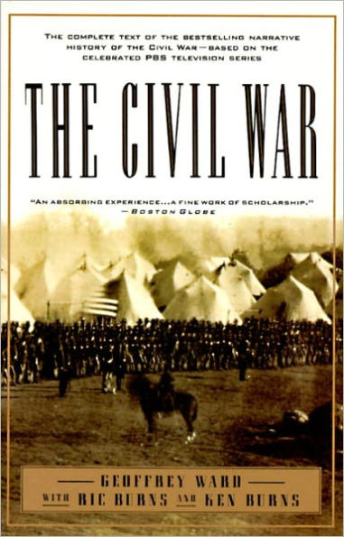 Civil War: The Complete Text of the Bestselling Narrative History of the Civil War--Based on the Celebrated PBS Television Series