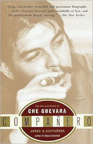Title: Companero: The Life and Death of Che Guevara, Author: Jorge G. Castañeda