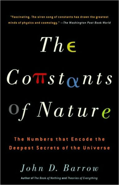 Constants of Nature: The Numbers That Encode the Deepest Secrets of the Universe