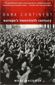 Title: Dark Continent: Europe's Twentieth Century, Author: Mark Mazower