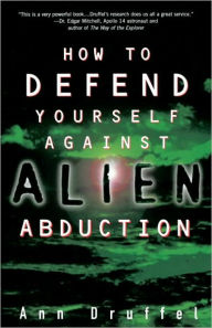 Title: How to Defend Yourself Against Alien Abduction, Author: Ann Druffel