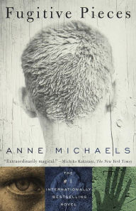Title: Fugitive Pieces, Author: Anne Michaels