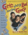 Girls: What's So Bad About Being Good?: How to Have Fun, Survive the Preteen Years, and Remain True to Yourself