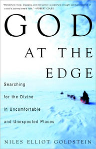 Title: God at the Edge: Searching for the Divine in Uncomfortable and Unexpected Places, Author: Niles Goldstein