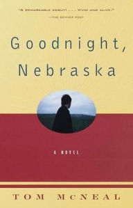 Title: Goodnight, Nebraska, Author: Tom McNeal