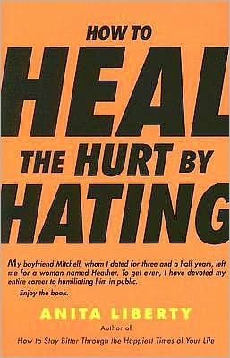 How to Heal the Hurt by Hating