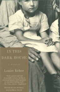 Title: In This Dark House: A Memoir, Author: Louise Kehoe