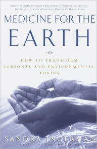 Title: Medicine for the Earth: How to Transform Personal and Environmental Toxins, Author: Sandra Ingerman