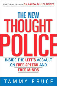 Title: The New Thought Police: Inside the Left's Assault on Free Speech and Free Minds, Author: Tammy Bruce