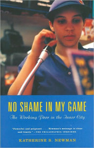 Title: No Shame in My Game: The Working Poor in the Inner City, Author: Katherine S. Newman