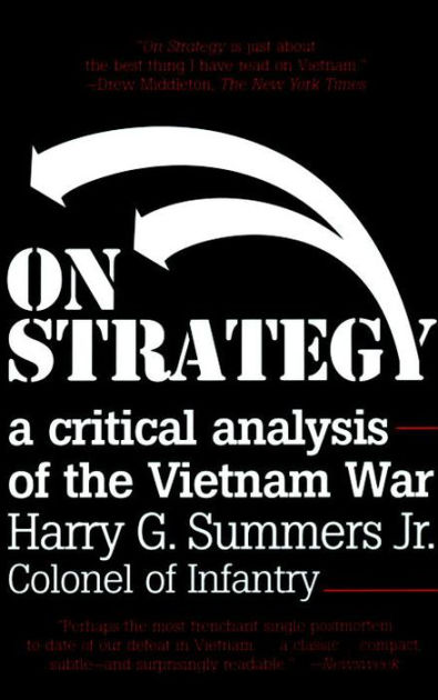 On Strategy: A Critical Analysis of the Vietnam War by Harry G. Summers ...