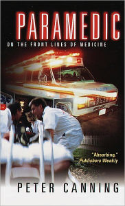 Title: Paramedic: On the Front Lines of Medicine, Author: Peter Canning