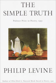 Title: The Simple Truth, Author: Philip Levine