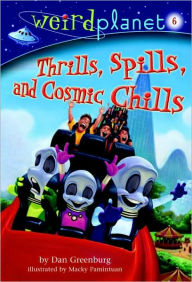 Title: Thrills, Spills, and Cosmic Chills (Weird Planet Series #6), Author: Dan Greenburg