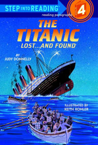 Title: The Titanic: Lost...and Found (Step into Reading Book Series: A Step 4 Book), Author: Judy Donnelly