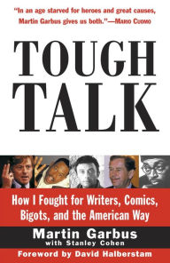 Title: Tough Talk: How I Fought for Writers, Comics, Bigots, and the American Way, Author: Martin Garbus