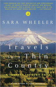 Title: Travels in a Thin Country: A Journey Through Chile, Author: Sara Wheeler