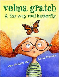 Title: Velma Gratch and the Way Cool Butterfly, Author: Alan Madison