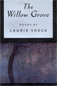 Title: The Willow Grove, Author: Laurie Sheck