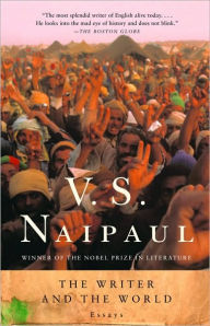 Title: The Writer and the World: Essays, Author: V. S. Naipaul