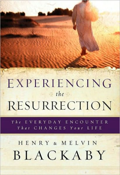 Experiencing the Resurrection: The Everyday Encounter That Changes Your Life