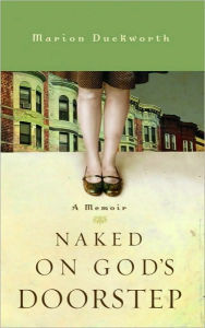 Title: Naked on God's Doorstep: A Memoir, Author: Marion Duckworth