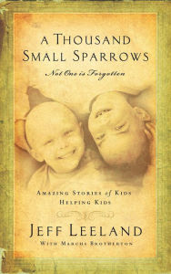 Title: Thousand Small Sparrows: Amazing Stories of Kids Helping Kids, Author: Jeff Leeland