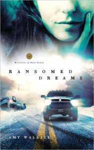 Title: Ransomed Dreams, Author: Amy N. Wallace