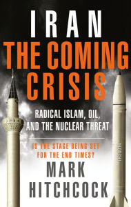 Title: Iran: The Coming Crisis: Radical Islam, Oil, and the Nuclear Threat, Author: Mark Hitchcock