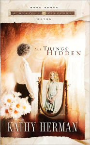 Title: All Things Hidden, Author: Kathy Herman