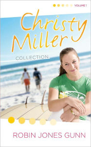 Title: Christy Miller Collection, Volume 1: Summer Promise, A Whisper and a Wish, Yours Forever, Author: Robin Jones Gunn