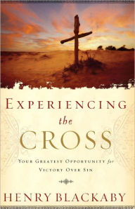 Title: Experiencing the Cross: Your Greatest Opportunity for Victory Over Sin, Author: Henry Blackaby