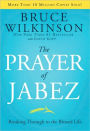 The Prayer of Jabez: Breaking Through to the Blessed Life