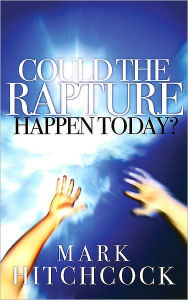 Title: Could the Rapture Happen Today?, Author: Mark Hitchcock