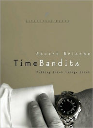 Title: Time Bandits: Putting First Things First, Author: Stuart Briscoe