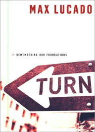 Title: Turn: Remembering Our Foundations, Author: Max Lucado
