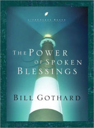 Title: The Power of Spoken Blessings, Author: Bill Gothard