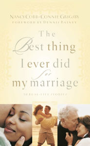 Title: The Best Thing I Ever Did for My Marriage: 50 Real Life Stories, Author: Nancy Cobb