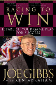 Title: Racing to Win: Establish Your Gameplan for Success, Author: Joe Gibbs