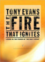 The Fire That Ignites: Living in the Power of the Holy Spirit