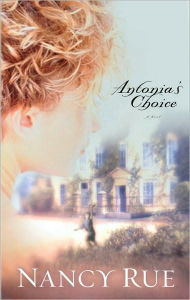 Title: Antonia's Choice, Author: Nancy Rue