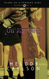 Title: On My Own (Diary of a Teenage Girl Series #4), Author: Melody Carlson