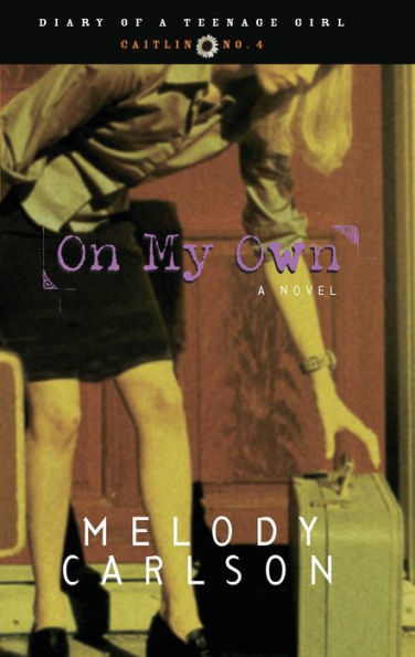 On My Own (Diary of a Teenage Girl Series #4)