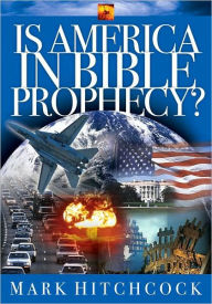 Title: Is America in Bible Prophecy?, Author: Mark Hitchcock