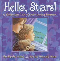 Title: Hello, Stars!: A Sleepytime Tale of God's Loving Presence, Author: Sheila Walsh