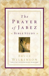 Title: The Prayer of Jabez Bible Study: Breaking Through to the Blessed Life, Author: Bruce Wilkinson