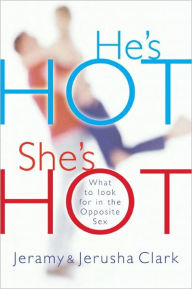 Title: He's Hot, She's Hot: What to Look for in the Opposite Sex, Author: Jeramy Clark