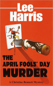 Title: The April Fools' Day Murder (Christine Bennett Series #13), Author: Lee Harris