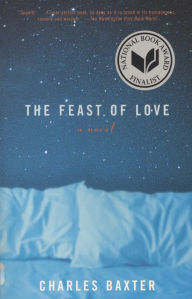 Title: The Feast of Love, Author: Charles Baxter